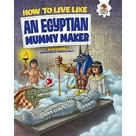 [Download Sách] Sách tiếng Anh - How To Live Like: An Egyptian Mummy Maker