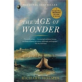 The Age of Wonder: How the Romantic Generation Discovered the Beauty and Terror of Science