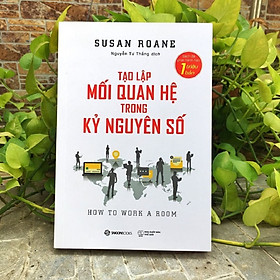 Hình ảnh Tạo lập mối quan hệ trong kỷ nguyên số (How to Work a Room) - Tác giả: Susan RoAne