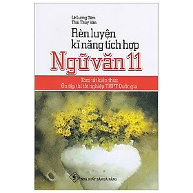 [Hàng thanh lý miễn đổi trả] Sách Rèn Luyện Kĩ Năng Tích Hợp Ngữ Văn 11 - Nhà sách Minh Trí