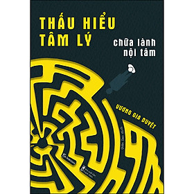 Thấu Hiểu Tâm Lý, Chữa Lành Nội Tâm -  Liều Thuốc Xoa Dịu Những Vết Thương Tâm Lý Phổ Biến Nhất