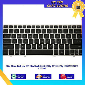Bàn Phím dùng cho HP EliteBook 2560 2560p 2570 2570p KHÔNG NÚT CHUỘT - Hàng Nhập Khẩu New Seal