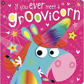 Ảnh bìa If You Ever Meet a Groovicorn - Sách cho bé Bạn Đã Bao Giờ Gặp Một Con Kỳ Lân Chưa