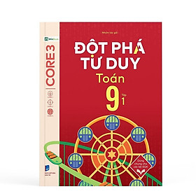 Đột Phá Tư Duy Toán 9 Tập 1 - Bản Quyền - CÔNG TY CỔ PHẦN TẬP ĐOÀN GIÁO DỤC VÀ ĐÀO TẠO WINEDU