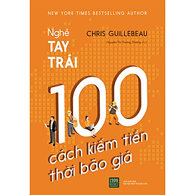 [Download Sách] Nghề Tay Trái : 100 Cách Kiếm Tiền Thời Bão Giá