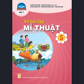 Sách Vở bài tập Mĩ Thuật 5- Bản 1- Chân Trời Sáng Tạo (Kèm bìa nilon bao sách)