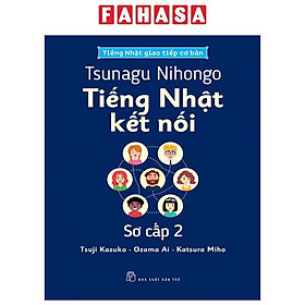 Sách - Tsunagu Nihongo - Tiếng Nhật Kết Nối - Sơ Cấp 2 - Tiếng Nhật Giao Tiếp Cơ Bản