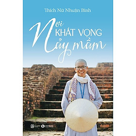 Hình ảnh Nơi Khát Vọng Nảy Mầm - Thích Nữ Nhuận Bình