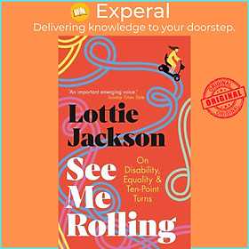Sách - See Me Rolling - On Disability, Equality and Ten-Point Turns by Lottie Jackson (UK edition, hardcover)