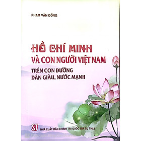 Hồ Chí Minh và con người Việt Nam trên con đường dân giàu, nước mạnh