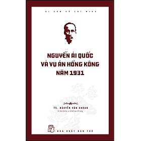 Hình ảnh Di sản Hồ Chí Minh. Nguyễn Ái Quốc và vụ án Hồng Kông năm 1931