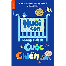 Sách – Nuôi Con Không Phải Là Cuộc Chiến 1 – Tái bản 2019