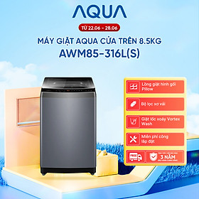 [SẢN PHẨM MỚI] - Máy giặt cửa trên 8.5kg AWM85-316L(S) - Bảo hành 2 năm - Freeship toàn quốc - Hàng chính hãng