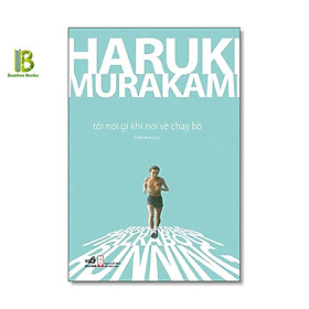 Sách - Tôi Nói Gì Khi Nói Về Chạy Bộ - Haruki Murakami - Thiên Nga dịch