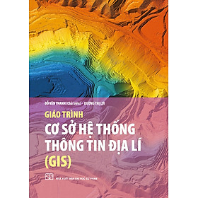 Giáo trình Cơ sở hệ thống thông tin địa lí (GIS) - Đỗ Văn Thanh (CB), Dương Thị Lợi