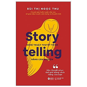 Sách Story telling - Nghệ thuật thuyết trình bằng câu chuyện - Bùi Thị Ngọc Thu - Alphabooks - BẢN QUYỀN