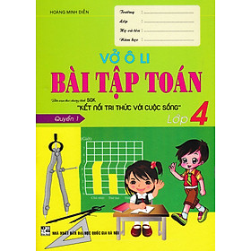 Vở Ô Li Bài Tập Toán Lớp 4 - Quyển 1 (Bộ Sách Kết Nối Tri Thức Với Cuộc Sống) _HA