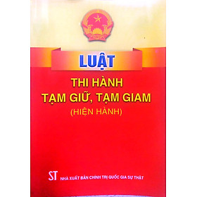 Luật Thi hành tạm giữ, tạm giam (hiện hành)