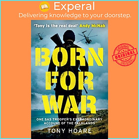 Sách - Born For War - One SAS Trooper's Extraordinary Account of the Falklands by Tony Hoare (UK edition, paperback)