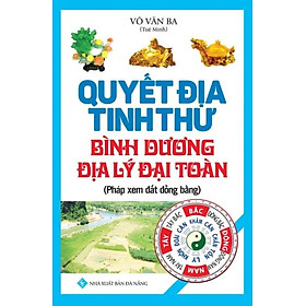 Sách Quyết Địa Tinh Thư - Bình Dương Địa Lý Đại Toàn