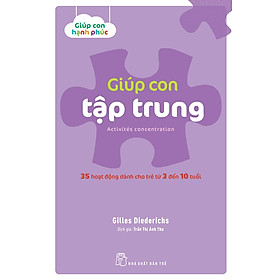 Giúp Con Tập Trung - 35 Hoạt Động Dành Cho Trẻ Từ 3 - 10 Tuổi