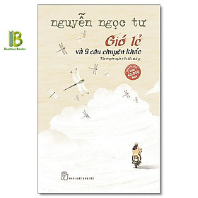 Gió Lẻ Và 9 Câu Chuyện Khác - Nguyễn Ngọc Tư (Tái Bản Mới Nhất)
