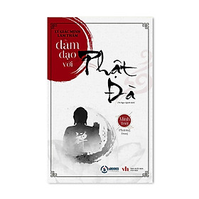 Đàm Đạo Với Phật Đà - Lý Giác Minh, Lâm Thấm - Vũ Ngọc Quỳnh dịch - (bìa mềm)