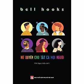 Nữ Quyền Cho Tất Cả Mọi Người - Bell Hooks - Trần Ngọc Hiếu dịch - (bìa mềm)