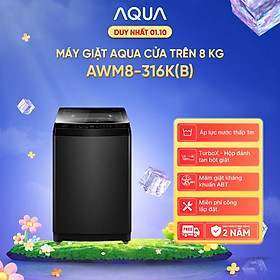Máy giặt Aqua 8 kg AWM8-316K(B) - Bảo hành 2 năm - Hỗ trợ lắp đặt - Hàng chính hãng