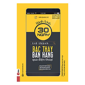 [Download Sách] Hành Trình 30 Ngày Trở Thành Bậc Thầy Bán Hàng Qua Điện Thoại