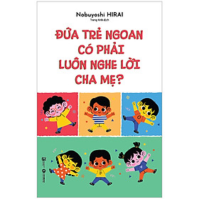 Hình ảnh sách Sách Thái Hà - Đứa Trẻ Ngoan Có Phải Luôn Nghe Lời Cha Mẹ (Tặng Bookmark)