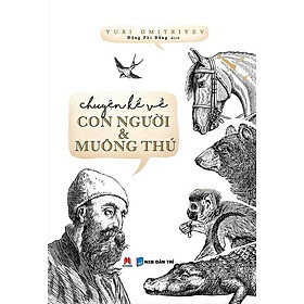 Chuyện Kể Về Con Người Và Muông Thú