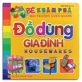 Bé Khám Phá Môi Trường Xung Quanh - Đồ Dùng Gia Đình