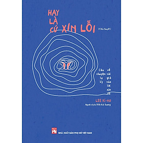 Sách - Hay Là Cứ Xin Lỗi - NXB Phụ Nữ