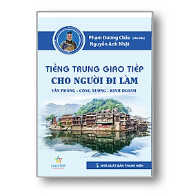 Sách Tiếng Trung Giao Tiếp Cho Người Đi Làm Văn Phòng Công Xưởng Kinh