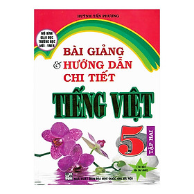 Hình ảnh  Bài Giảng Và Hướng Dẫn Chi Tiết Tiếng Việt Lớp 5 Tập 2