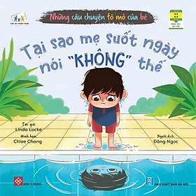 Những Câu Chuyện Tò Mò Của Bé - Tại Sao Mẹ Suốt Ngày Nói 