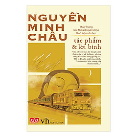 [Download Sách] Nguyễn Minh Châu - Tác Phẩm & Lời Bình (Tái Bản 2018)