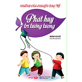 Những Câu Chuyện Dạy Trẻ Phát Huy Trí Tưởng Tượng