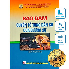 Bảo đảm quyền tố tụng dân sự của đương sự  - TS. Nguyễn Thị Thúy Hằng