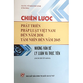 Chiến lược phát triển phát luật Việt Nam đến năm 2023 tầm nhìn đến năm 2045