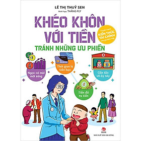 Hình ảnh Khéo Khôn Với Tiền - Tránh Những Ưu Phiền (Tác giả: Lê Thị Thuý Sen, Thăng Fly)