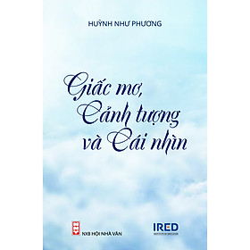 Hình ảnh Giấc Mơ, Cảnh Tượng Và Cái Nhìn - Huỳnh Như Phương - IRED Books