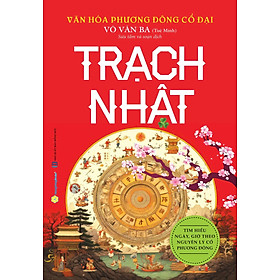 Sách Văn Hóa Phương Đông Cổ Đại - Trạch Nhật