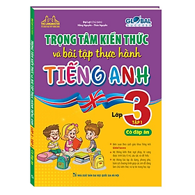 Sách - GLOBAL SUCCESS - Trọng tâm kiến thức và bài tập thực hành tiếng anh lớp 3 tập 1 (có đáp án)