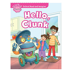 Oxford Read and Imagine Starter: Hello Clunk