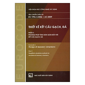 Thiết Kế Kết Cấu Gạch, Đá - Phần 3: Phương Pháp Tính Đơn Giản Đối Với Kết Cấu Gạch, Đá (Tiêu Chuẩn Châu Âu EN 1996-3:2006 + AC:2009)
