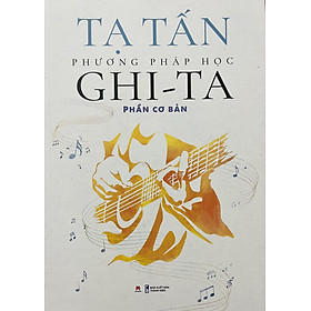 Phương Pháp Học Ghi-Ta (Tạ Tấn) - Phần Cơ Bản