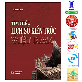 [Download Sách] Tìm Hiểu Lịch Sử Kiến Trúc Việt Nam ( Tặng Kèm Sổ Tay)