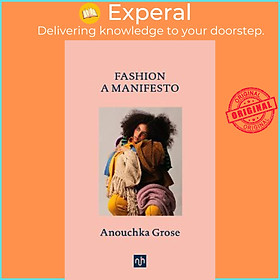 Sách - Fashion : A Manifesto by Anouchka Grose (UK edition, hardcover)